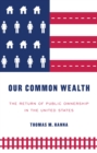 Our common wealth : The return of public ownership in the United States - eBook