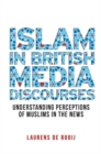 Islam in British media discourses : Understanding perceptions of Muslims in the news - eBook