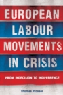 European labour movements in crisis : From indecision to indifference - eBook