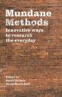 Mundane Methods : Innovative Ways to Research the Everyday - Book