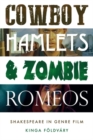 Cowboy Hamlets and zombie Romeos : Shakespeare in genre film - eBook