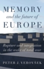 Memory and the future of Europe : Rupture and integration in the wake of total war - eBook