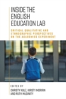 Inside the English Education Lab : Critical Qualitative and Ethnographic Perspectives on the Academies Experiment - Book