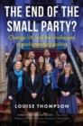 The end of the small party? : Change UK and the challenges of parliamentary politics - eBook