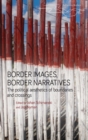 Border images, border narratives : The political aesthetics of boundaries and crossings - eBook