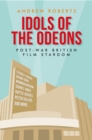 Idols of the Odeons : Post-war British film stardom - eBook