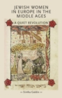 Jewish Women in Europe in the Middle Ages : A quiet revolution - eBook