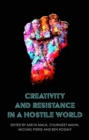 Creativity and Resistance in a Hostile World - Book