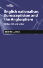 English nationalism, Brexit and the Anglosphere : Wider still and wider - eBook