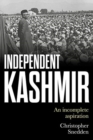 Independent Kashmir : An Incomplete Aspiration - Book