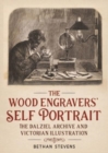 The Wood Engravers' Self-Portrait : The Dalziel Archive and Victorian Illustration - Book