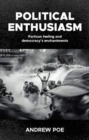 Political Enthusiasm : Partisan Feeling and Democracy's Enchantments - Book