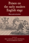 Poison on the Early Modern English Stage : Plants, Paints and Potions - Book