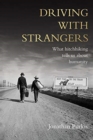 Driving with Strangers : What Hitchhiking Tells Us About Humanity - Book
