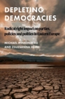 Depleting Democracies : Radical Right Impact on Parties, Policies, and Polities in Eastern Europe - Book