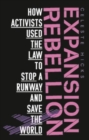 Expansion Rebellion : Using the Law to Fight a Runway and Save the Planet - Book