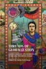 Threads of Globalization : Fashion, Textiles, and Gender in Asia in the Long Twentieth Century - Book