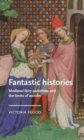 Fantastic Histories : Medieval Fairy Narratives and the Limits of Wonder - Book
