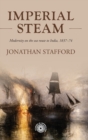 Imperial Steam : Modernity on the Sea Route to India, 1837-74 - Book