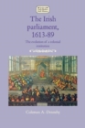 The Irish Parliament, 1613-89 : The Evolution of a Colonial Institution - Book