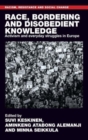 Race, Bordering and Disobedient Knowledge : Activism and Everyday Struggles in Europe - Book