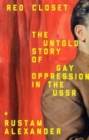 Red Closet : The Hidden History of Gay Oppression in the USSR - Book