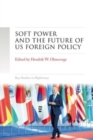 Soft Power and the Future of Us Foreign Policy - Book