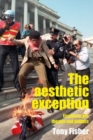 The Aesthetic Exception : Essays on Art, Theatre, and Politics - Book