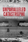 Unparalleled Catastrophe : Life and Death in the Third Nuclear Age - Book