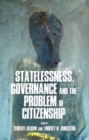 Statelessness, Governance, and the Problem of Citizenship - Book