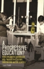 A Progressive Education? : How Childhood Changed in Mid-Twentieth-Century English and Welsh Schools - Book