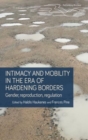 Intimacy and Mobility in an Era of Hardening Borders : Gender, Reproduction, Regulation - Book