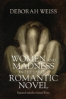 Women and Madness in the Early Romantic Novel : Injured Minds, Ruined Lives - Book