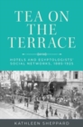 Tea on the Terrace : Hotels and Egyptologists’ Social Networks, 1885–1925 - Book