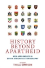 History Beyond Apartheid : New Approaches in South African Historiography - Book
