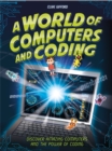 A World of Computers and Coding : Discover Amazing Computers and the Power of Coding - Book