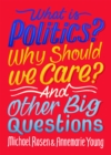 What Is Politics? Why Should we Care? And Other Big Questions - Book