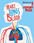 The Bright and Bold Human Body: The Heart, Lungs, and Blood - Book