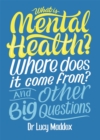What is Mental Health? Where does it come from? And Other Big Questions - Book