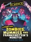 Monster Science: The Science Behind Zombies, Mummies and Frankenstein's Monster - Book
