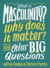 What is Masculinity? Why Does it Matter? And Other Big Questions - eBook