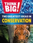 Think Big!: The Greatest Ideas in Conservation - Book