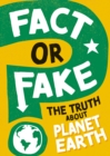Fact or Fake?: The Truth About Planet Earth - Book