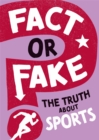 Fact or Fake?: The Truth About Sports - Book