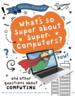 A Question of Technology: What's So Super about Supercomputers? : And other questions about computers - Book