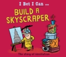 I Bet I Can: Build a Skyscraper - Book