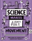 Science Makes Art: Movement - Book