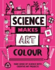 Science Makes Art: Colour - Book