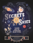 Secrets in the Skies : Galileo and the Astonishing Solar System - Book