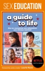 Sex Education: A Guide To Life - The Official Netflix Show Companion - Book
